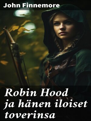 cover image of Robin Hood ja hänen iloiset toverinsa